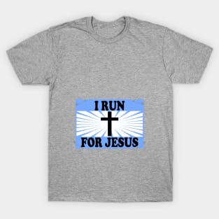 Christian Running Gift I Run for Jesus Runner Gifts T-Shirt